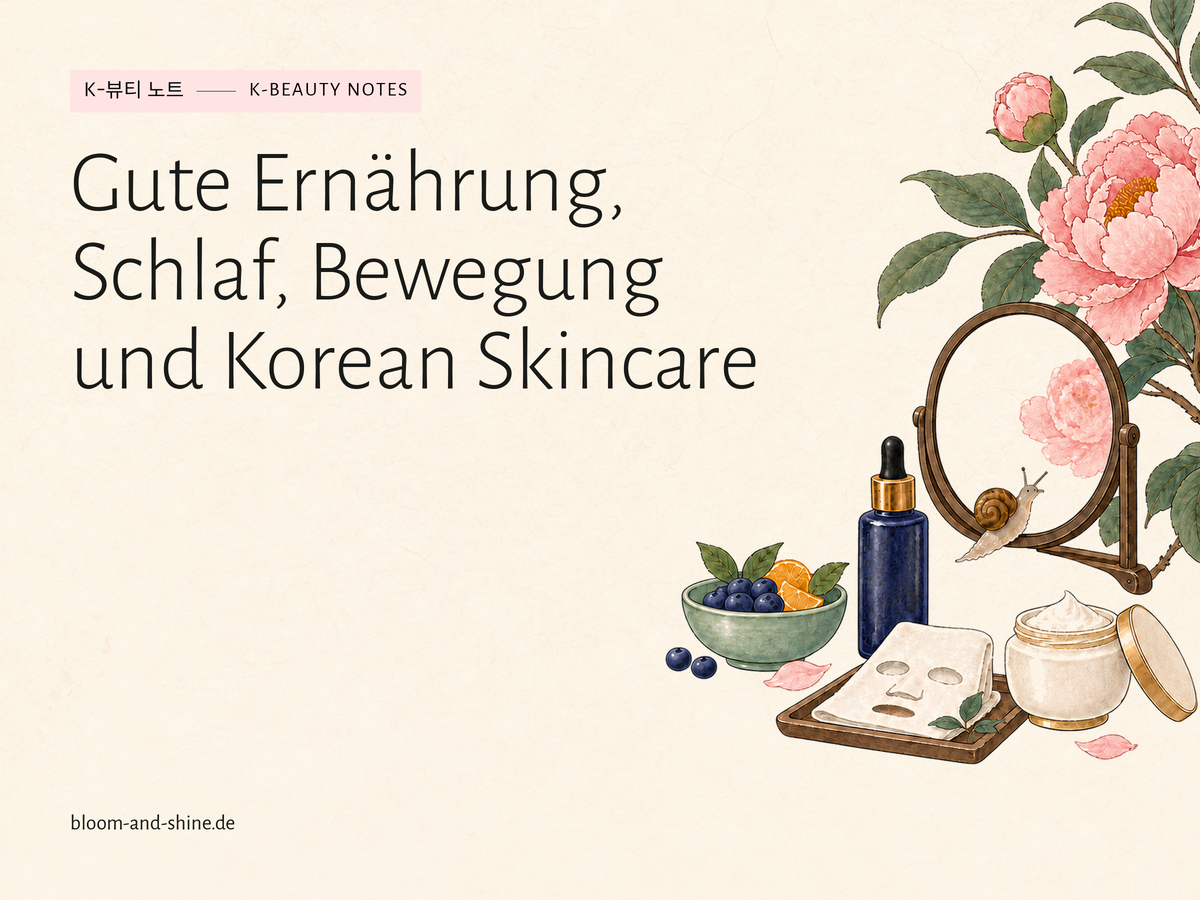 Gute Ernährung, Schlaf, Bewegung und Korean Skincare